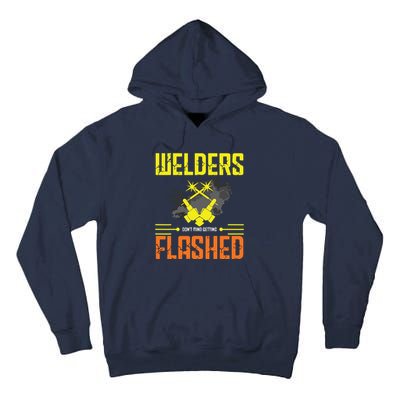 Welders Don't Mind Getting Flashed Welding Welder Tall Hoodie