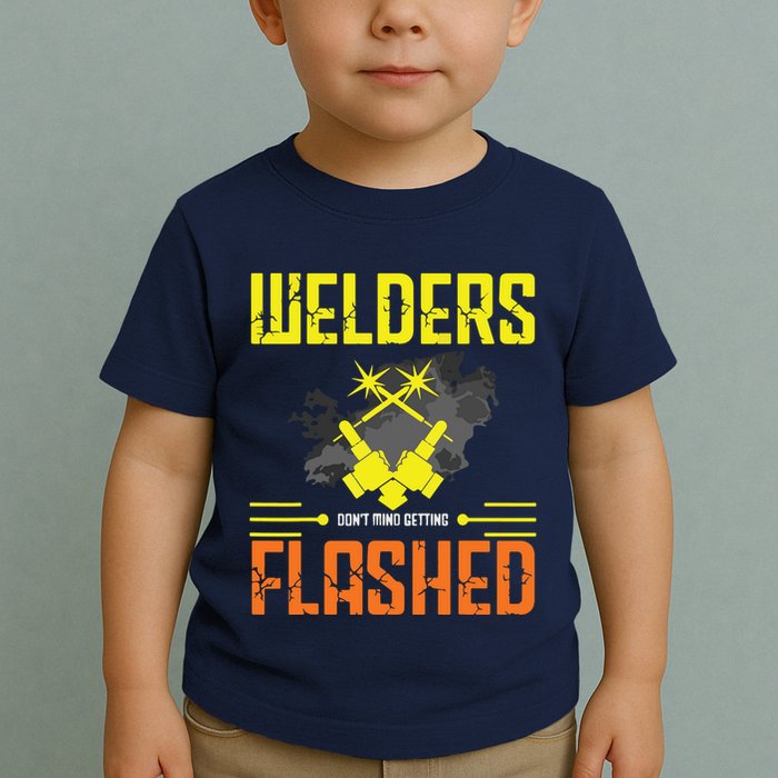 Welders Don't Mind Getting Flashed Welding Welder Toddler T-Shirt
