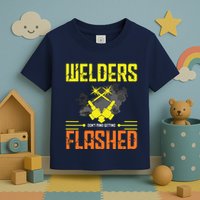 Welders Don't Mind Getting Flashed Welding Welder Toddler T-Shirt