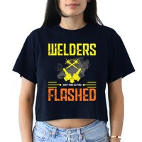 Welders Don't Mind Getting Flashed Welding Welder Crop Top