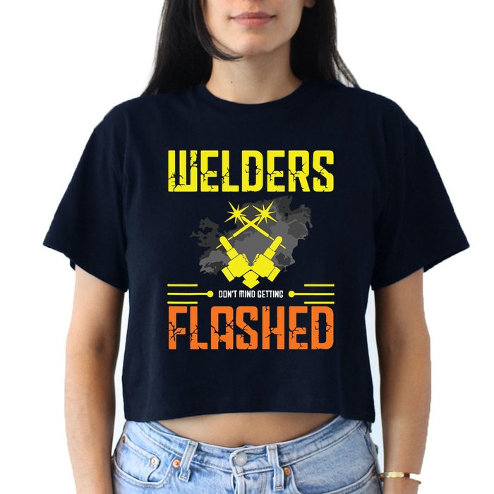 Welders Don't Mind Getting Flashed Welding Welder Crop Top