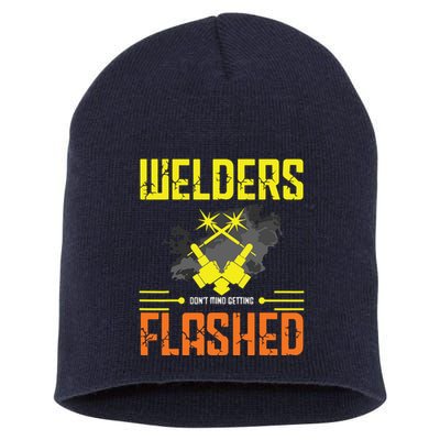 Welders Don't Mind Getting Flashed Welding Welder Short Acrylic Beanie