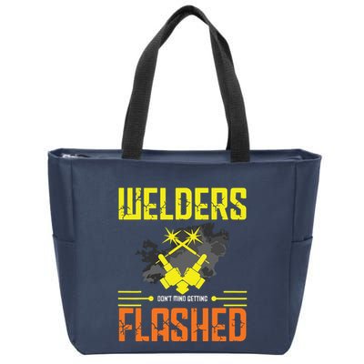 Welders Don't Mind Getting Flashed Welding Welder Zip Tote Bag
