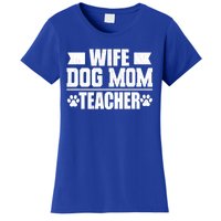 Wife Dog Mom Teacher Funny Appreciation Gift Women's T-Shirt