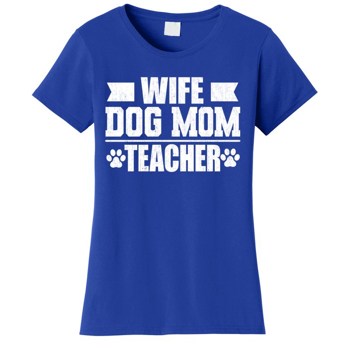 Wife Dog Mom Teacher Funny Appreciation Gift Women's T-Shirt