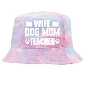 Wife Dog Mom Teacher Funny Appreciation Gift Tie-Dyed Bucket Hat