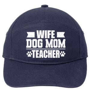 Wife Dog Mom Teacher Funny Appreciation Gift 7-Panel Snapback Hat