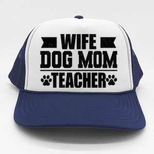 Wife Dog Mom Teacher Funny Appreciation Gift Trucker Hat