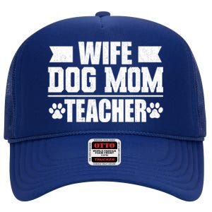 Wife Dog Mom Teacher Funny Appreciation Gift High Crown Mesh Back Trucker Hat