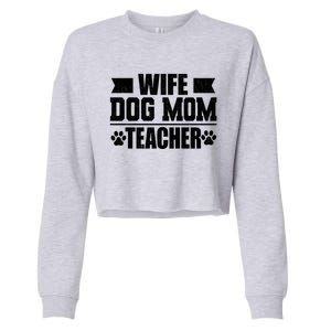 Wife Dog Mom Teacher Funny Appreciation Gift Cropped Pullover Crew