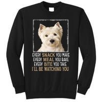 Westie Dog Meme Every Snack You Make Ill Be Watching You Sweatshirt