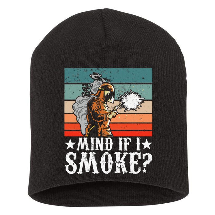 Welder Dad Mind If I Smoke for Welding Grandpa and Welders Short Acrylic Beanie