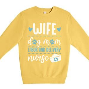 Wife Dog Mom Labor And Delivery Nurse Valentines Day Love Gift Premium Crewneck Sweatshirt