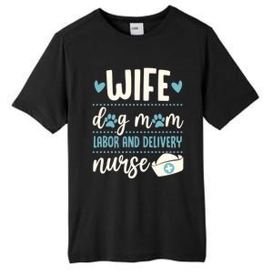 Wife Dog Mom Labor And Delivery Nurse Valentines Day Love Gift Tall Fusion ChromaSoft Performance T-Shirt