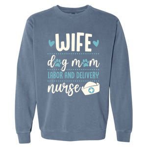 Wife Dog Mom Labor And Delivery Nurse Valentines Day Love Gift Garment-Dyed Sweatshirt