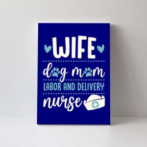 Wife Dog Mom Labor And Delivery Nurse Valentines Day Love Gift Canvas