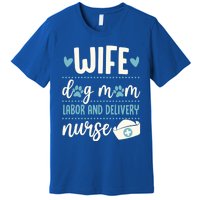 Wife Dog Mom Labor And Delivery Nurse Valentines Day Love Gift Premium T-Shirt