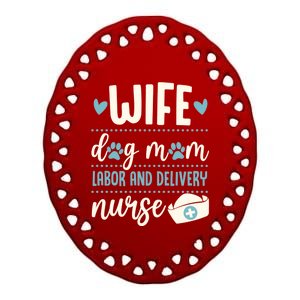 Wife Dog Mom Labor And Delivery Nurse Valentines Day Love Gift Ceramic Oval Ornament