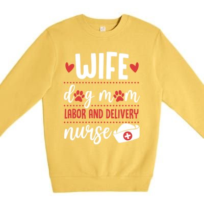 Wife Dog Mom Labor And Delivery Nurse Valentines Day Love Meaningful Gift Premium Crewneck Sweatshirt