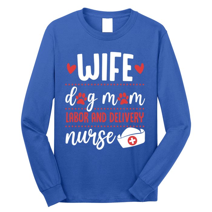 Wife Dog Mom Labor And Delivery Nurse Valentines Day Love Meaningful Gift Long Sleeve Shirt