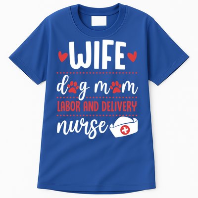 Wife Dog Mom Labor And Delivery Nurse Valentines Day Love Meaningful Gift Tall T-Shirt