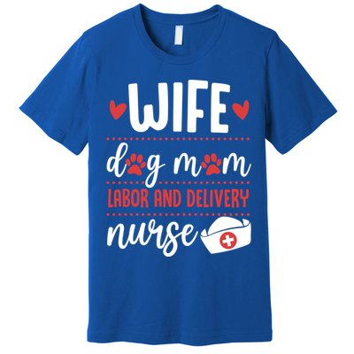 Wife Dog Mom Labor And Delivery Nurse Valentines Day Love Meaningful Gift Premium T-Shirt