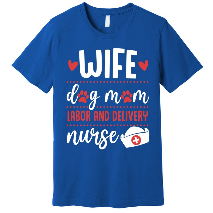 Wife Dog Mom Labor And Delivery Nurse Valentines Day Love Meaningful Gift Premium T-Shirt