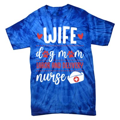 Wife Dog Mom Labor And Delivery Nurse Valentines Day Love Meaningful Gift Tie-Dye T-Shirt