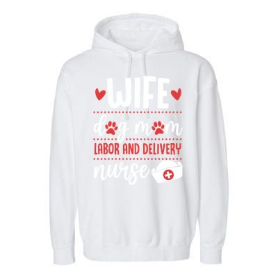 Wife Dog Mom Labor And Delivery Nurse Valentines Day Love Meaningful Gift Garment-Dyed Fleece Hoodie