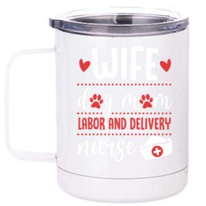 Wife Dog Mom Labor And Delivery Nurse Valentines Day Love Meaningful Gift 12 oz Stainless Steel Tumbler Cup