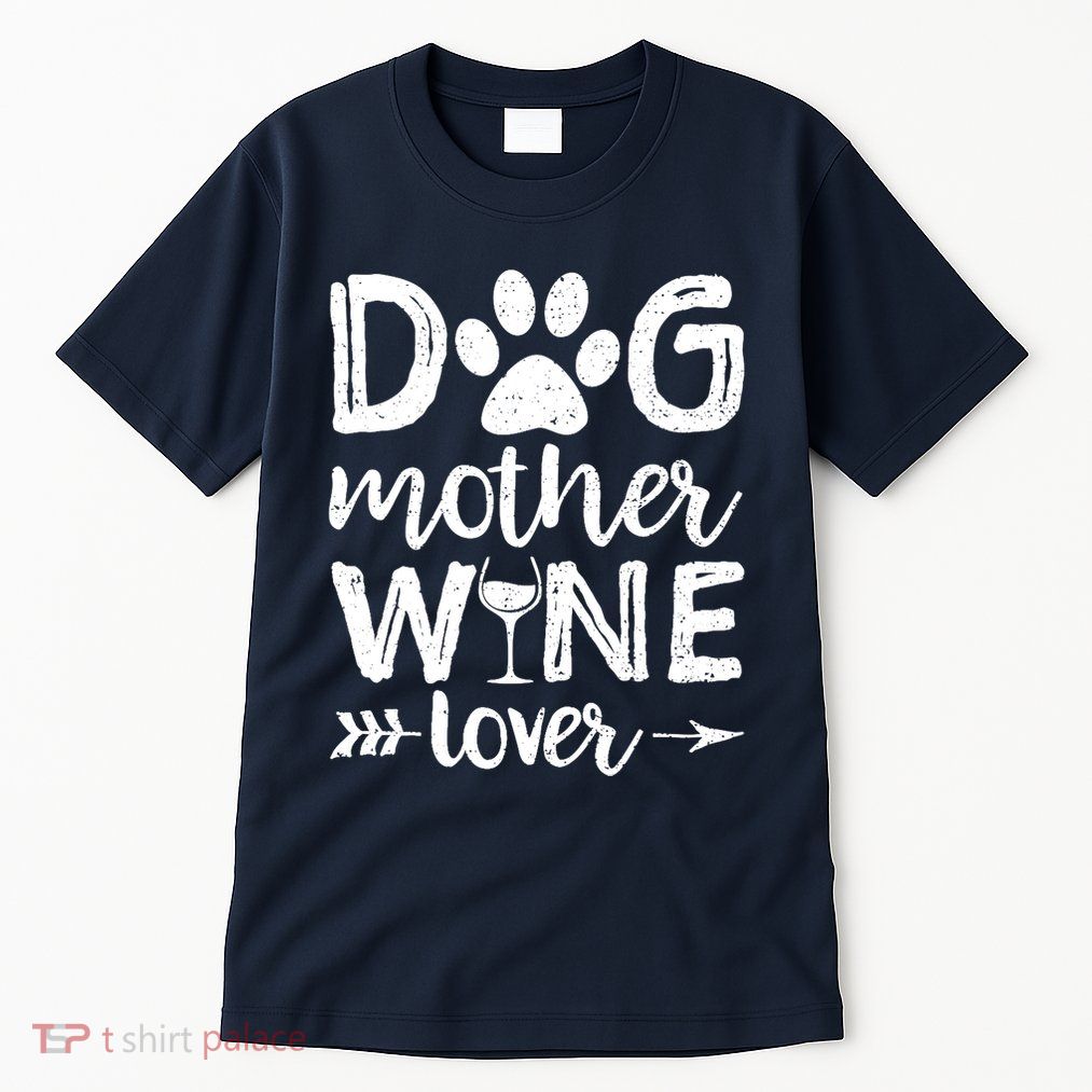 Wo Dog Mother Wine Lover Dog Mom Wine Mother's Day Gift Tall T-Shirt