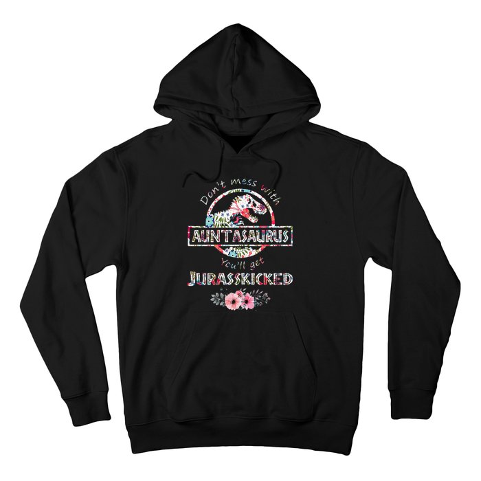 Womens Don't Mess With Auntasaurus You'll Get Jurasskicked Hoodie