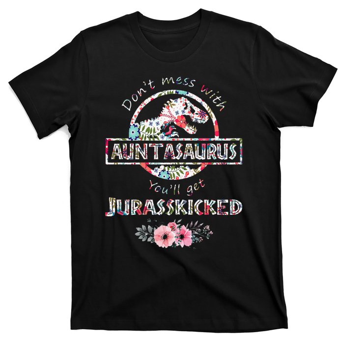 Womens Don't Mess With Auntasaurus You'll Get Jurasskicked T-Shirt