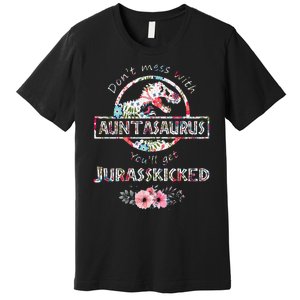 Womens Don't Mess With Auntasaurus You'll Get Jurasskicked Premium T-Shirt