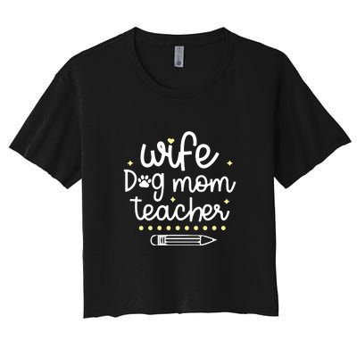 Wife Dog Mom Teacher Mother's Day Gift Women's Crop Top Tee