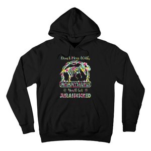 Womens Don't Mess With Mommysaurus You'll Get Jurasskicked Hoodie