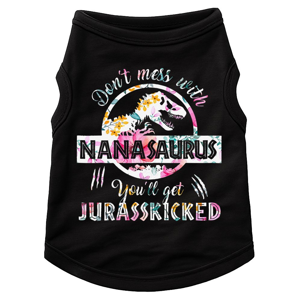 Womens Don't Mess With Nanasaurus You'll Get Jurasskicked Nana Dino Doggie Tank
