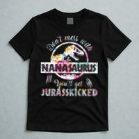 Womens Don't Mess With Nanasaurus You'll Get Jurasskicked Nana Dino T-Shirt