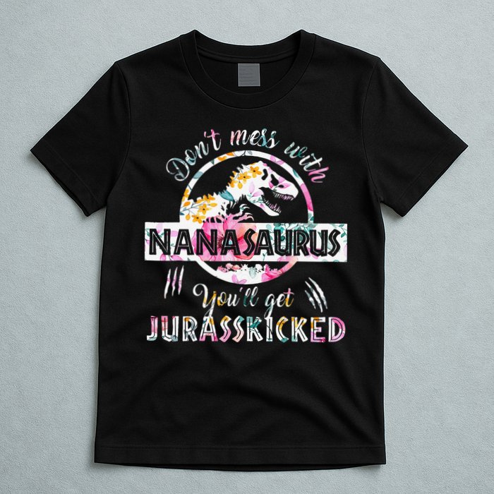 Womens Don't Mess With Nanasaurus You'll Get Jurasskicked Nana Dino T-Shirt