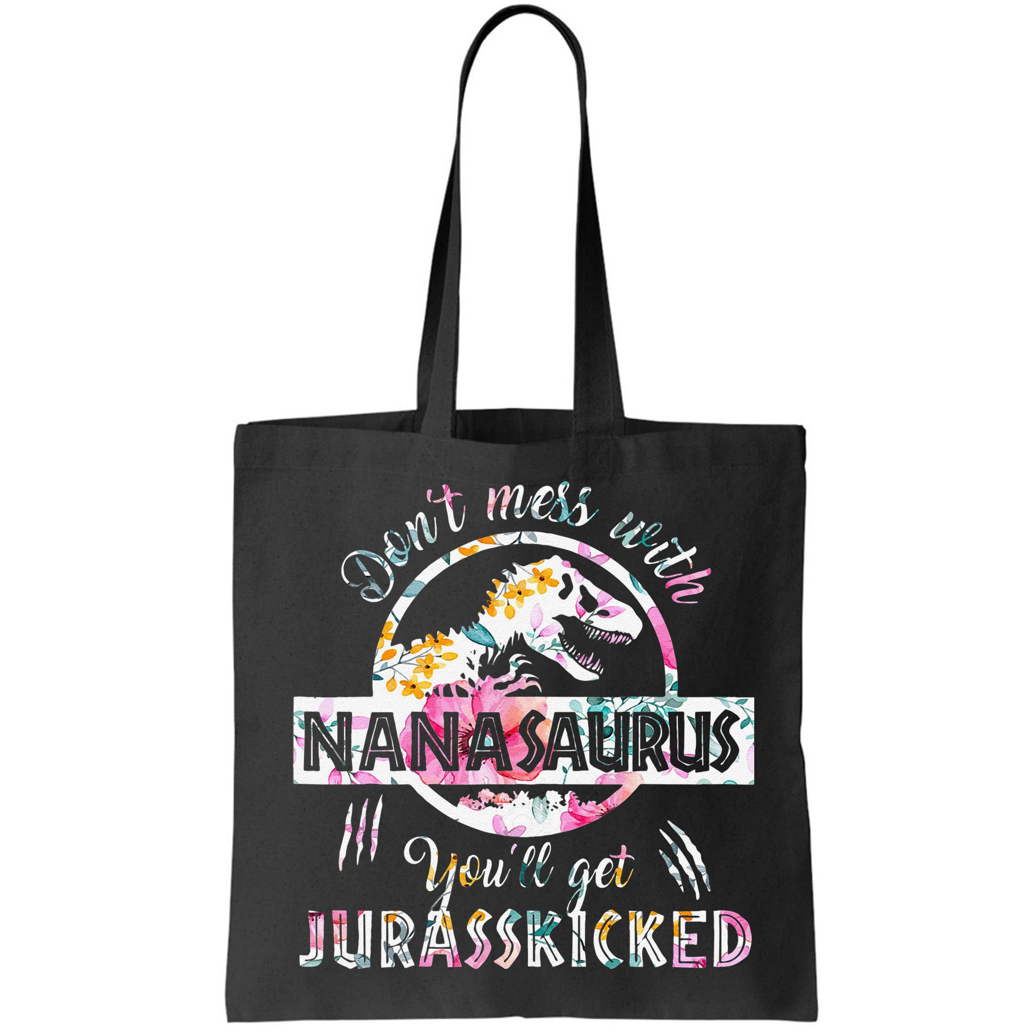 Womens Don't Mess With Nanasaurus You'll Get Jurasskicked Nana Dino Bag