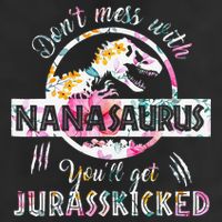 Womens Don't Mess With Nanasaurus You'll Get Jurasskicked Nana Dino Tumbler