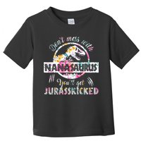 Womens Don't Mess With Nanasaurus You'll Get Jurasskicked Nana Dino Toddler T-Shirt
