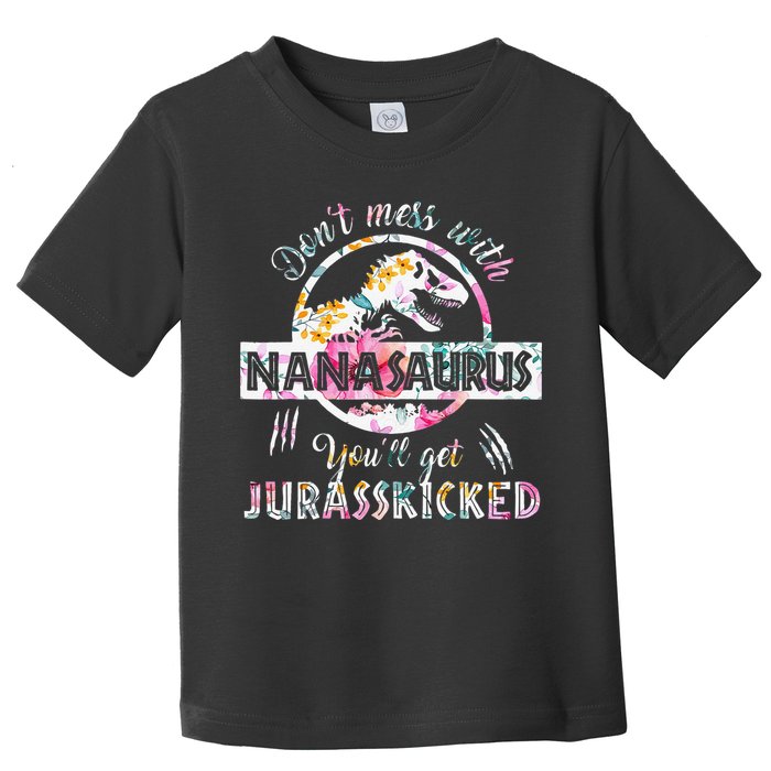 Womens Don't Mess With Nanasaurus You'll Get Jurasskicked Nana Dino Toddler T-Shirt