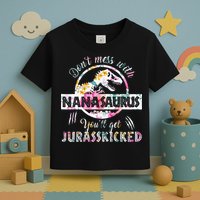Womens Don't Mess With Nanasaurus You'll Get Jurasskicked Nana Dino Toddler T-Shirt