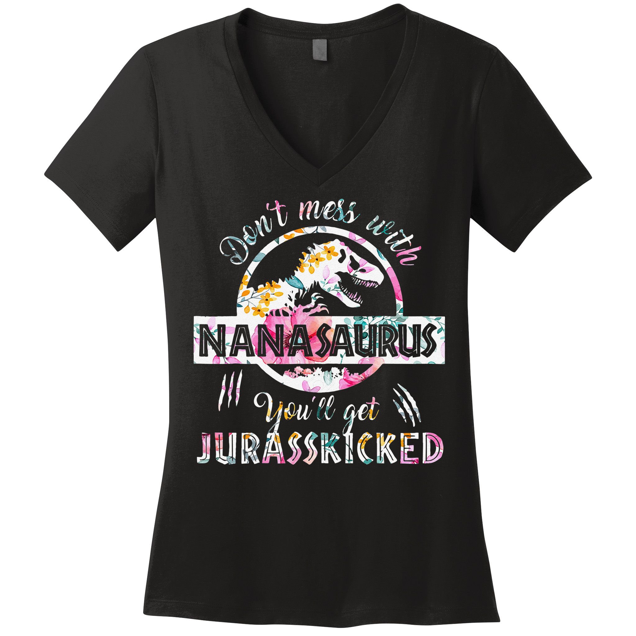 Womens Don't Mess With Nanasaurus You'll Get Jurasskicked Nana Dino Women's V-Neck T-Shirt