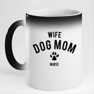 Wife Dog Mom Nurse Great Gift Funny Gift 11oz Black Color Changing Mug