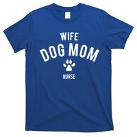 Wife Dog Mom Nurse Great Gift Funny Gift T-Shirt