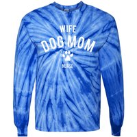 Wife Dog Mom Nurse Great Gift Funny Gift Tie-Dye Long Sleeve Shirt