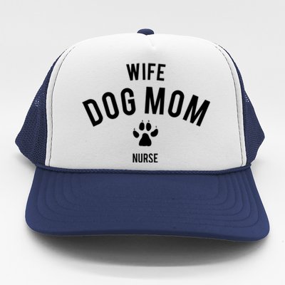 Wife Dog Mom Nurse Great Gift Funny Gift Trucker Hat