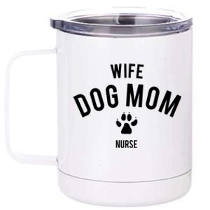 Wife Dog Mom Nurse Great Gift Funny Gift 12 oz Stainless Steel Tumbler Cup